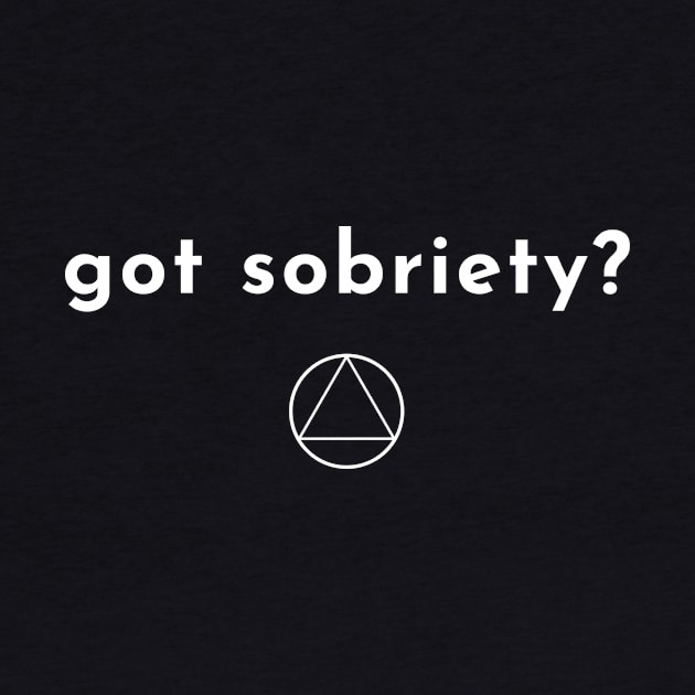 Got Sobriety Alcoholic Recovery by RecoveryTees